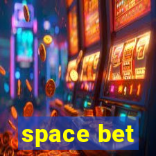space bet